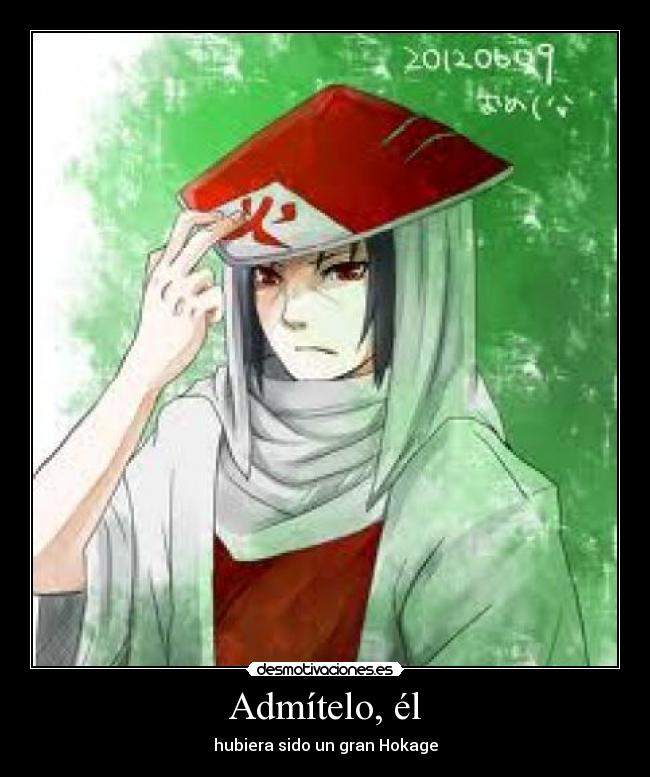 Admítelo, él - hubiera sido un gran Hokage