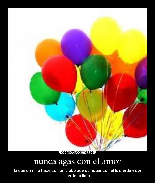 nunca agas con el amor -