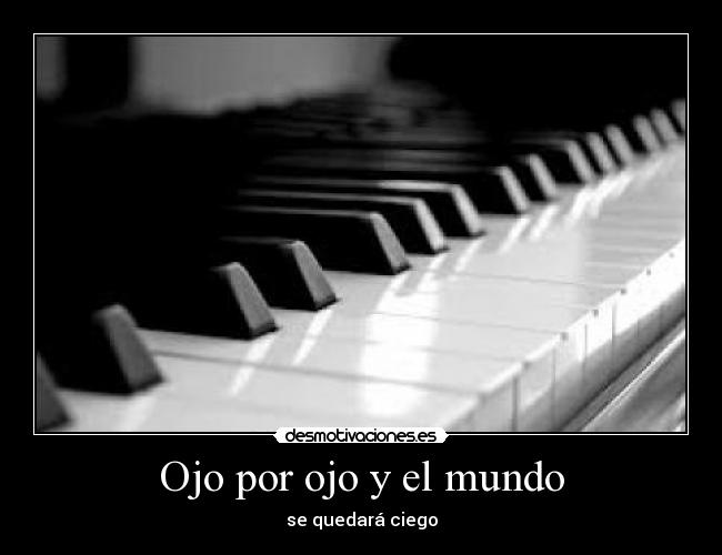 Ojo por ojo y el mundo - 