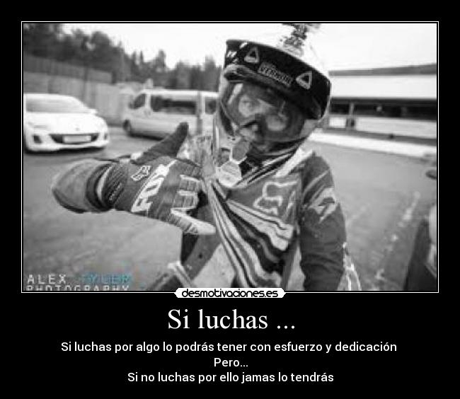 Si luchas ... -