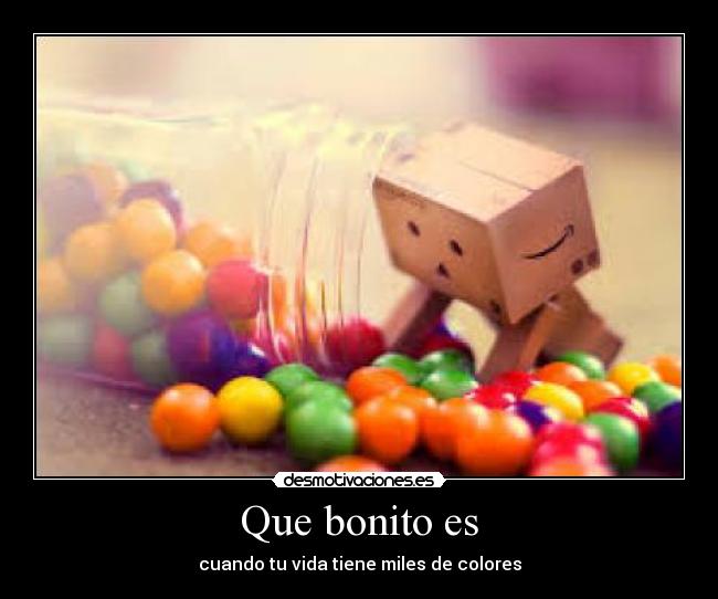Que bonito es -