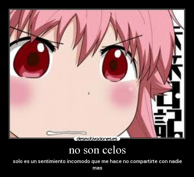 carteles celos anime otaku celos gasai yuno mirai nikki desmotivaciones