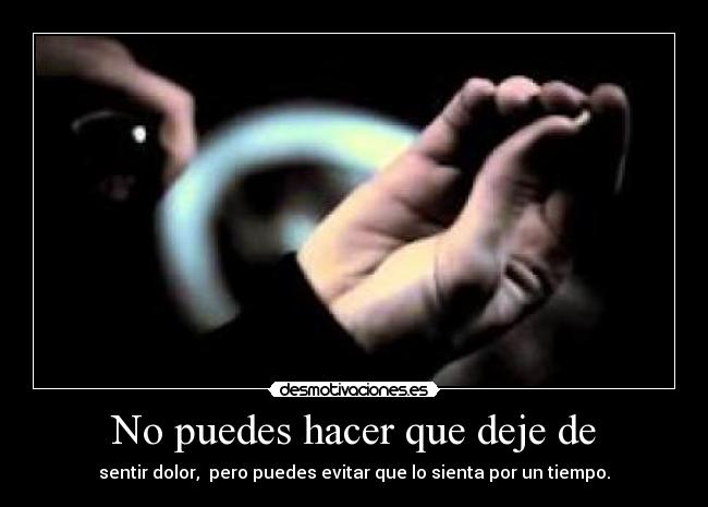 No puedes hacer que deje de -