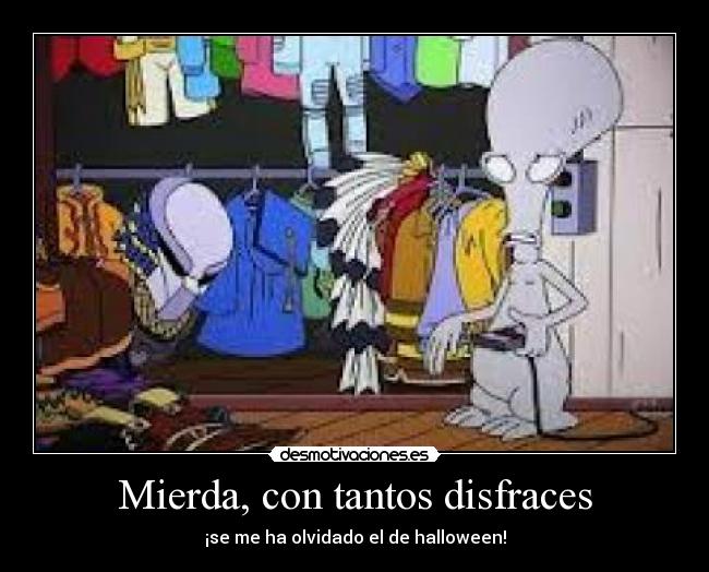 Mierda, con tantos disfraces - ¡se me ha olvidado el de halloween!
