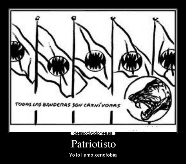 carteles patriotismo xenofobia desmotivaciones
