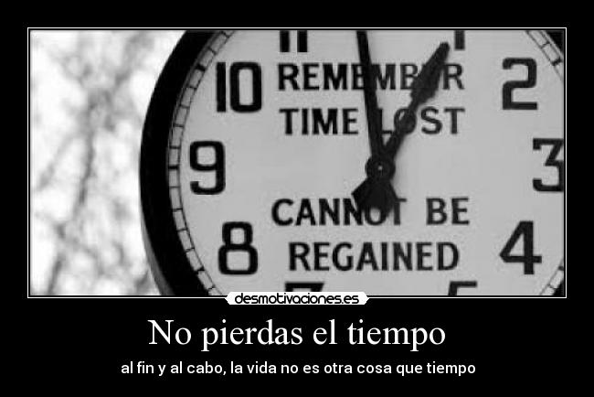 No pierdas el tiempo -