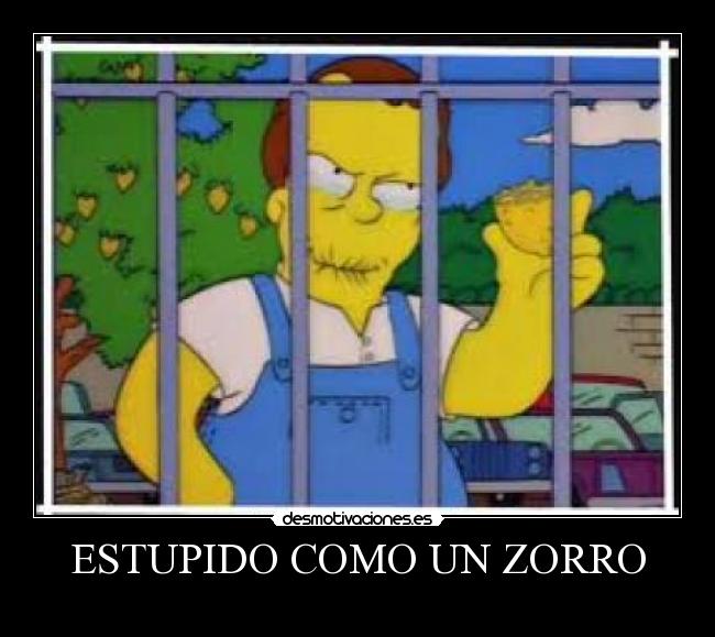 ESTUPIDO COMO UN ZORRO -