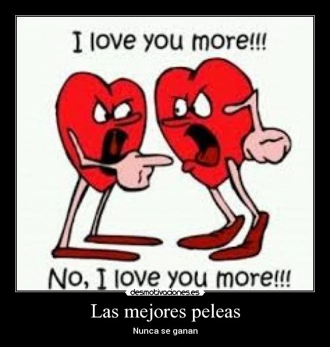 Las mejores peleas - Nunca se ganan♥