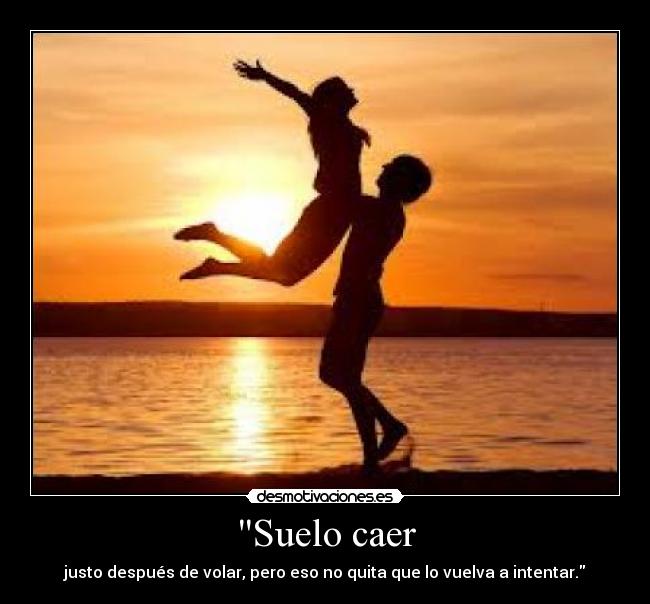 Suelo caer - justo después de volar, pero eso no quita que lo vuelva a intentar.