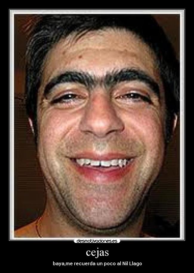 cejas - baya,me recuerda un poco al Nil Llago