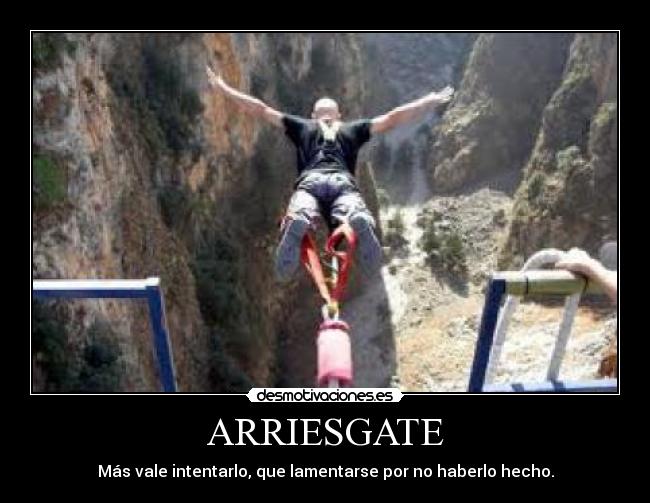 ARRIESGATE -