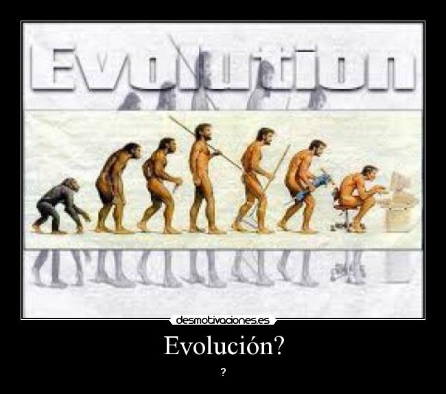 Evolución? - ?