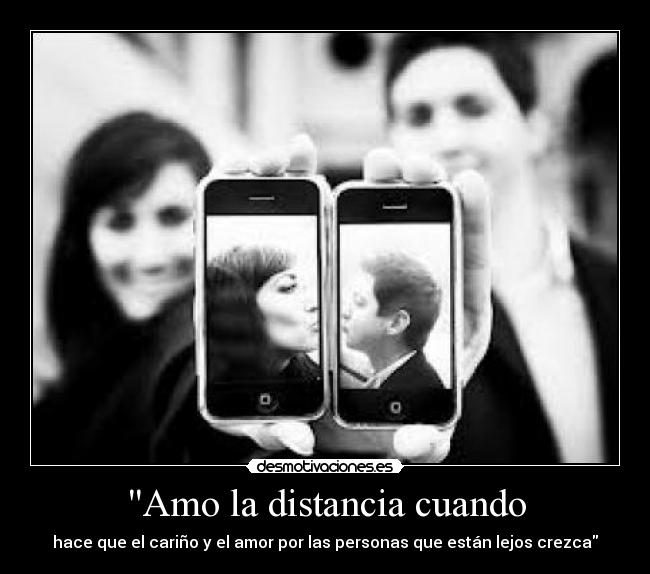 Amo la distancia cuando - hace que el cariño y el amor por las personas que están lejos crezca