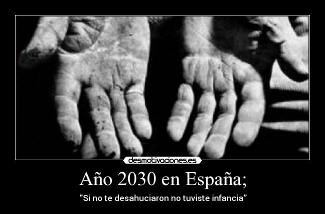 carteles espana crisis 2030 espana desahucios infancia tener desmotivaciones