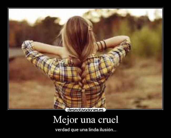 Mejor una cruel -