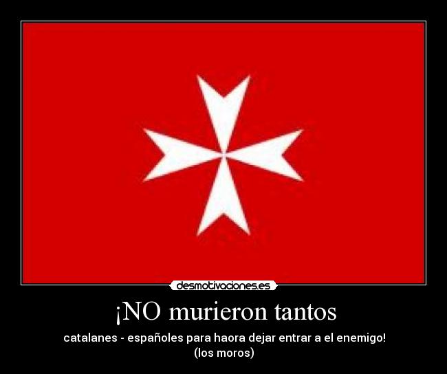 ¡NO murieron tantos - catalanes - españoles para haora dejar entrar a el enemigo!
(los moros)