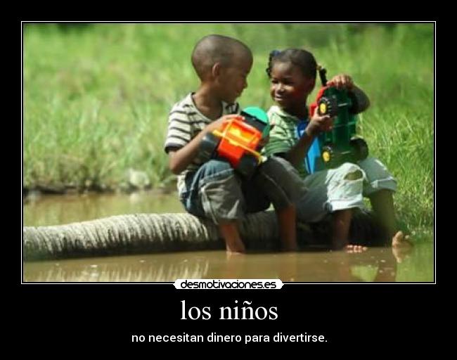 los niños - no necesitan dinero para divertirse.
