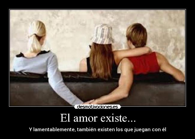 El amor existe... - 