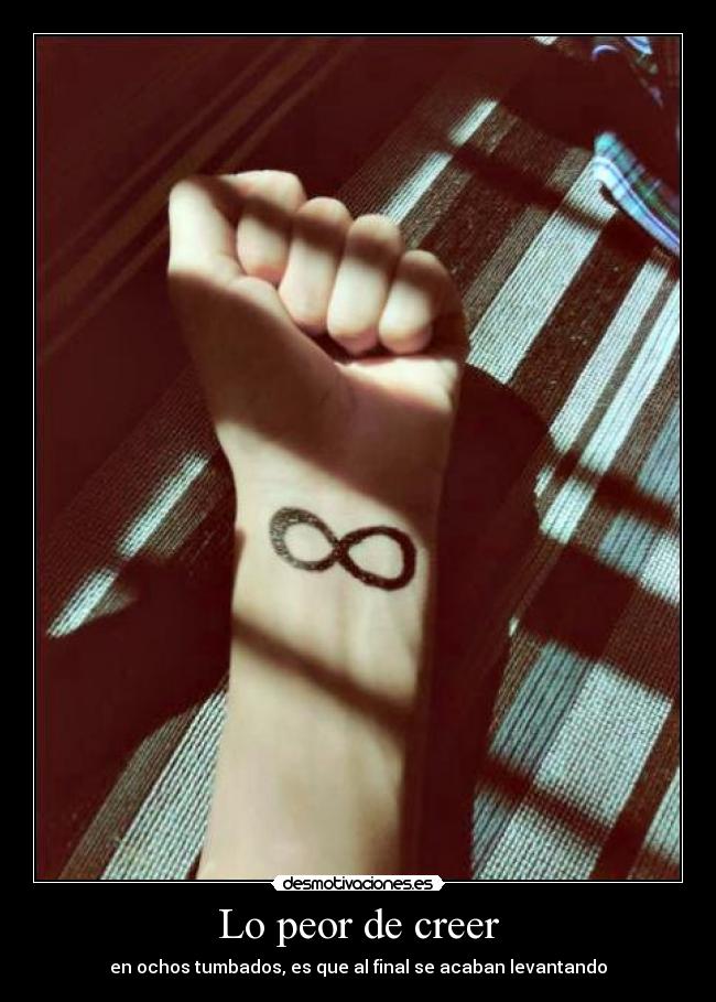 Lo peor de creer - en ochos tumbados, es que al final se acaban levantando