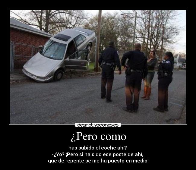 ¿Pero como -
