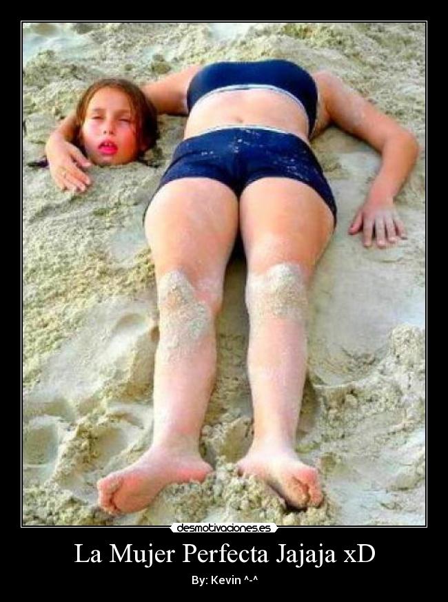 La Mujer Perfecta Jajaja xD - By: Kevin ^-^