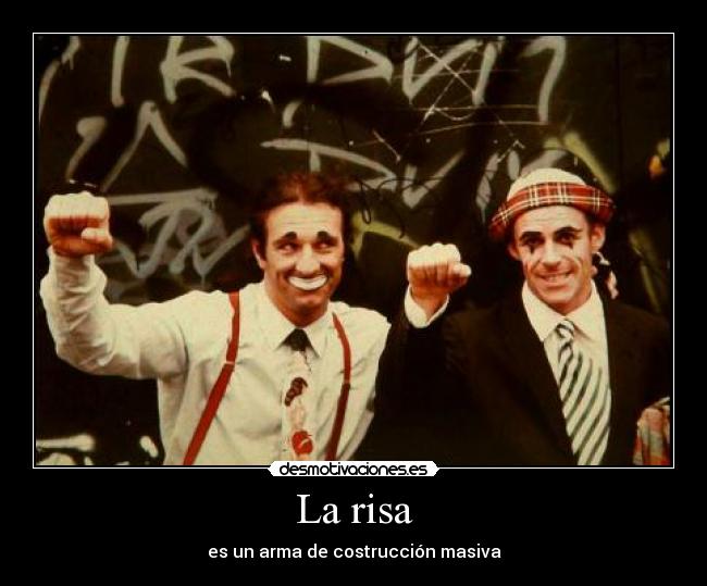 La risa - es un arma de costrucción masiva