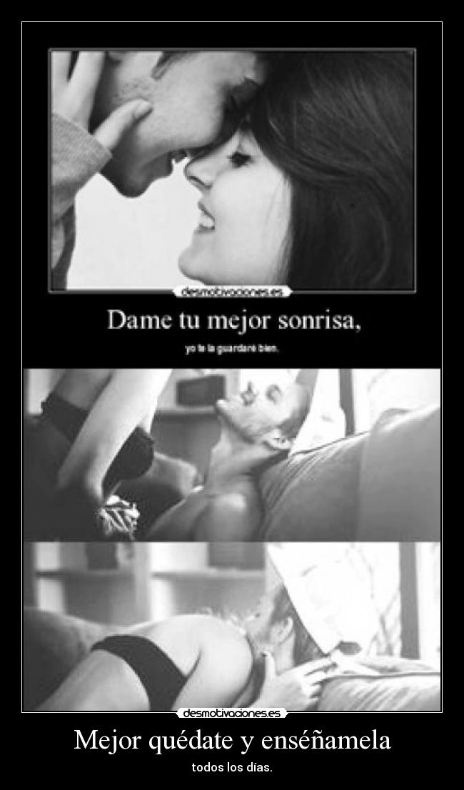 Mejor quédate y enséñamela - 