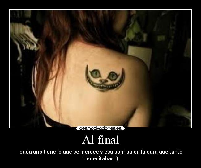 Al final - cada uno tiene lo que se merece y esa sonrisa en la cara que tanto necesitabas :)