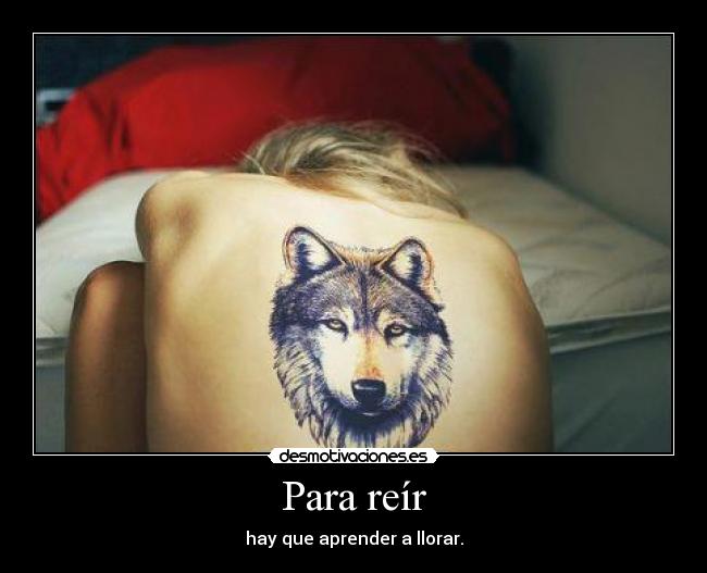 Para reír - hay que aprender a llorar.