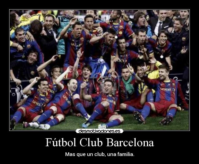 Fútbol Club Barcelona - Mas que un club, una familia.