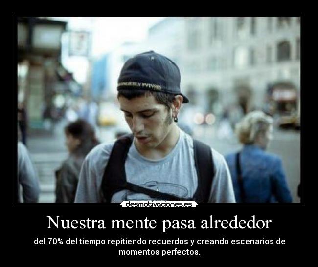 Nuestra mente pasa alrededor -