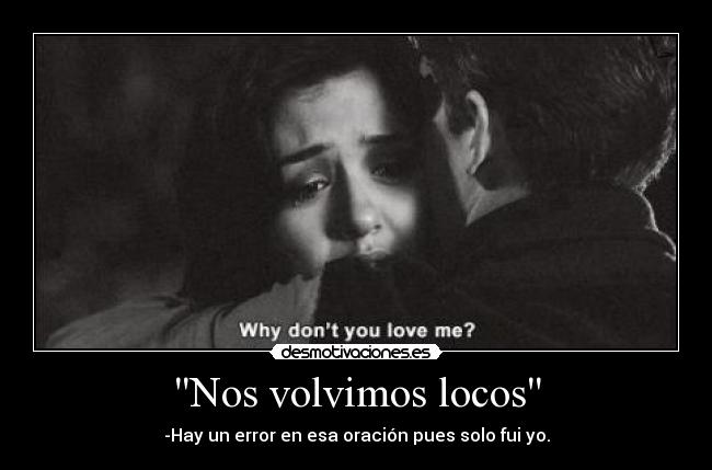 Nos volvimos locos -