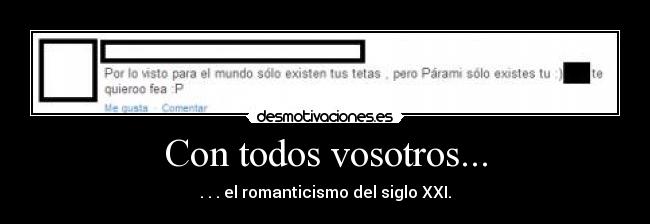 Con todos vosotros... - . . . el romanticismo del siglo XXI.