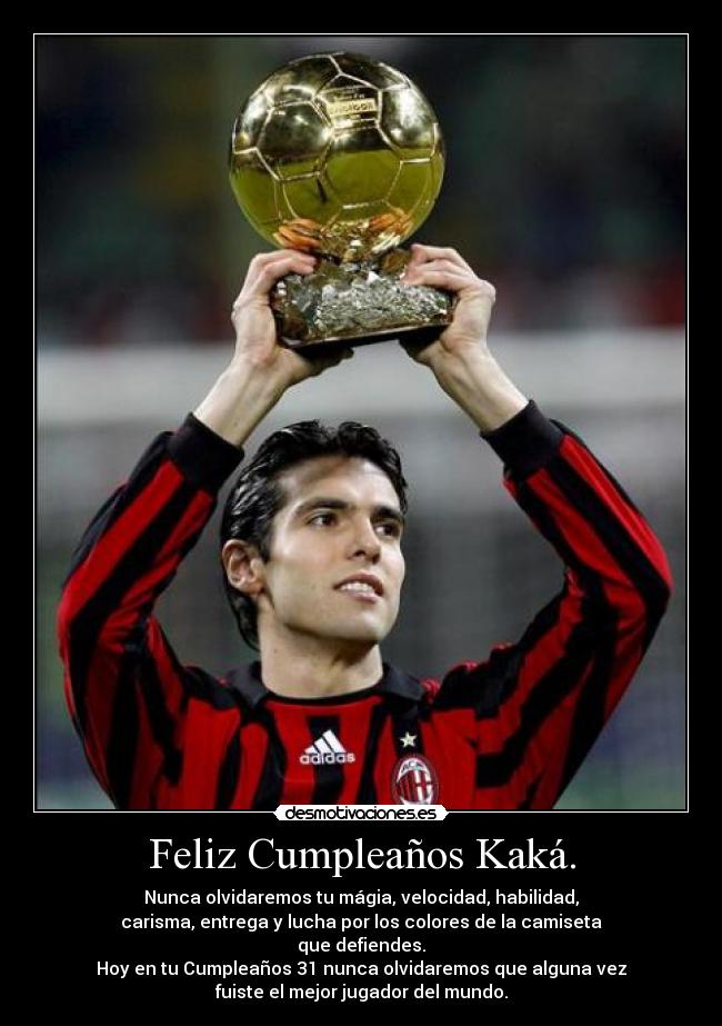 Feliz Cumpleaños Kaká. - 