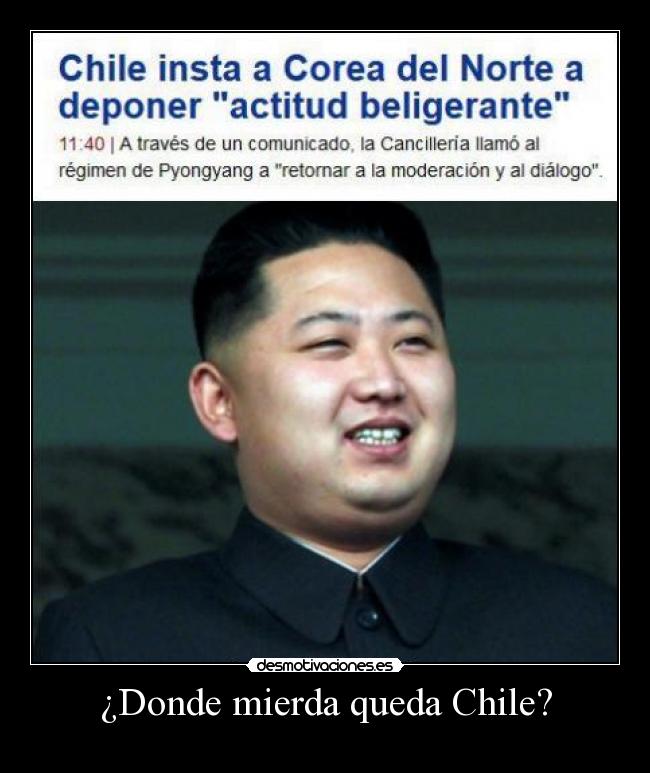 ¿Donde mierda queda Chile? -