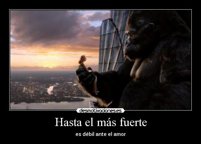 Hasta el más fuerte - es débil ante el amor
