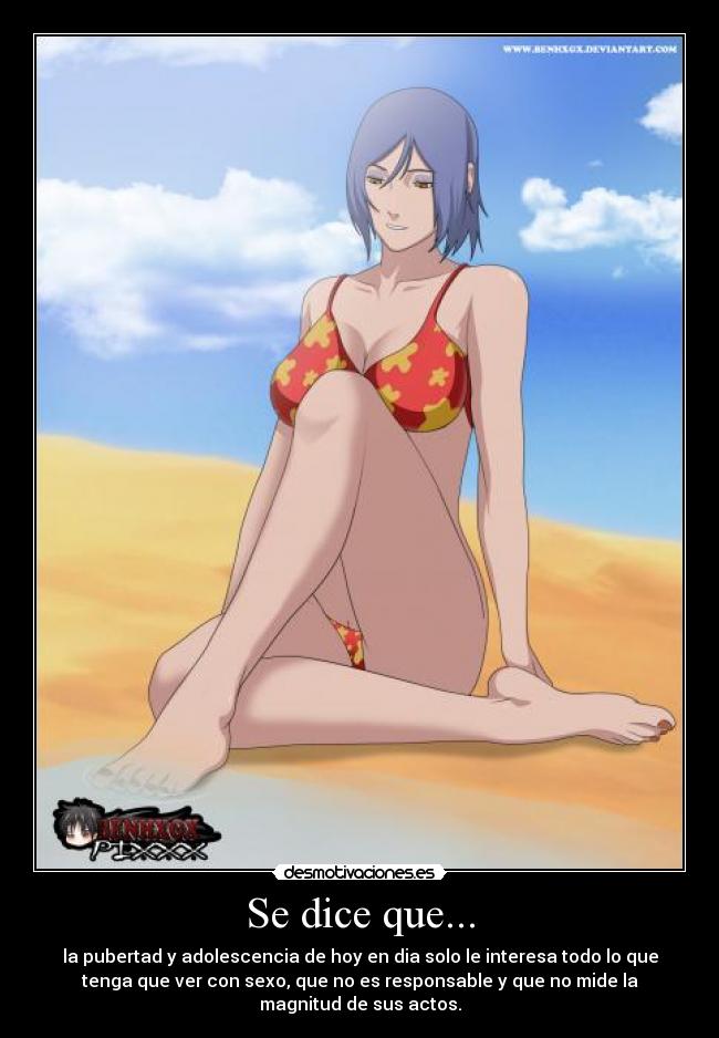 Se dice que... - la pubertad y adolescencia de hoy en dia solo le interesa todo lo que
tenga que ver con sexo, que no es responsable y que no mide la
magnitud de sus actos.