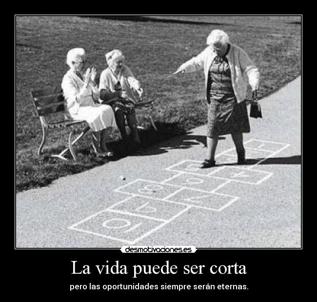 La vida puede ser corta - 