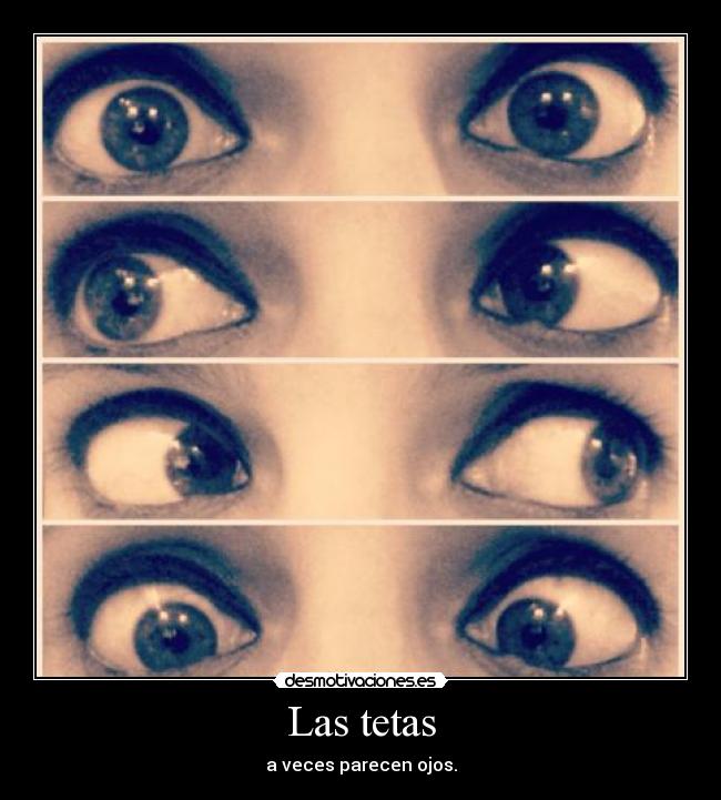 Las tetas - a veces parecen ojos.