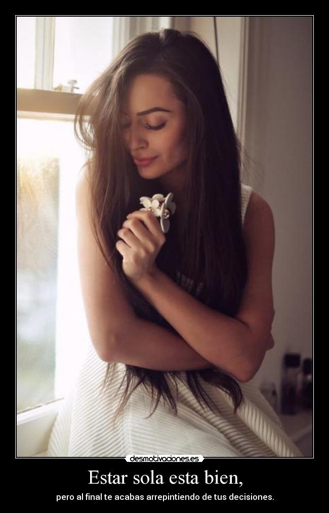Estar sola esta bien, -