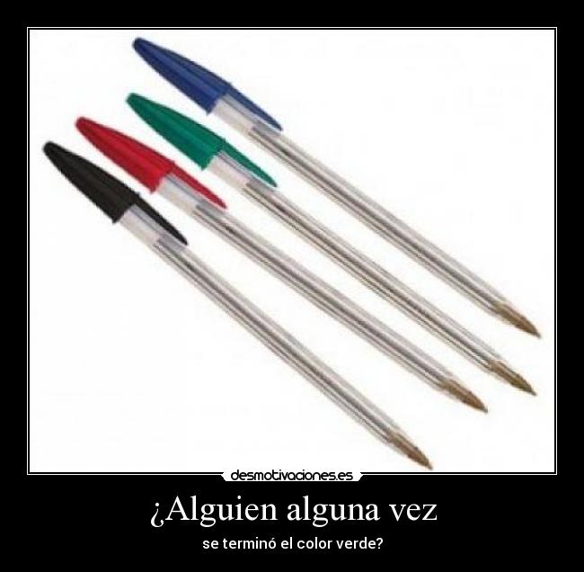 ¿Alguien alguna vez -