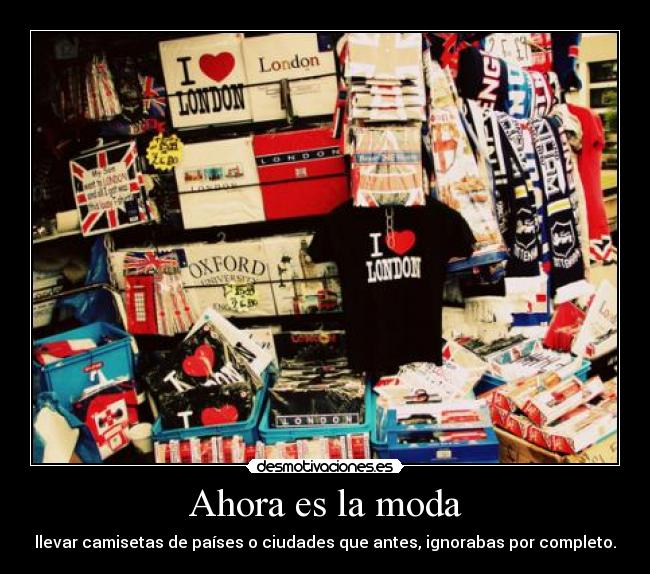 Ahora es la moda - llevar camisetas de países o ciudades que antes, ignorabas por completo.