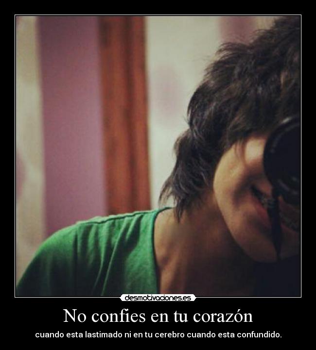 carteles corazon confies corazon cuando lastimado derbro desmotivaciones