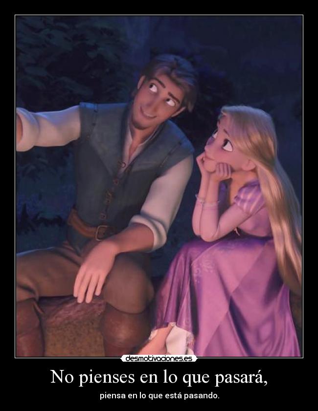 No pienses en lo que pasará, - 