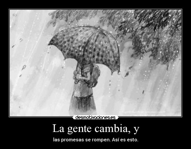 La gente cambia, y -