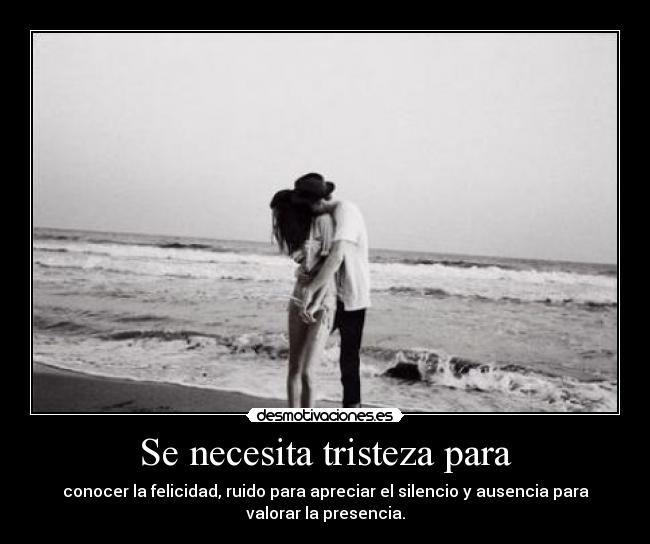 Se necesita tristeza para -