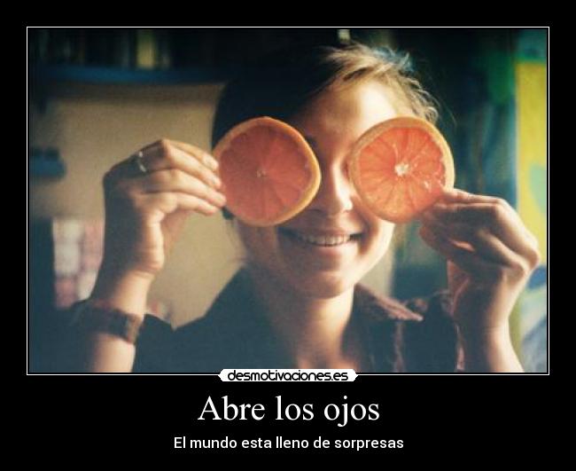 Abre los ojos - El mundo esta lleno de sorpresas