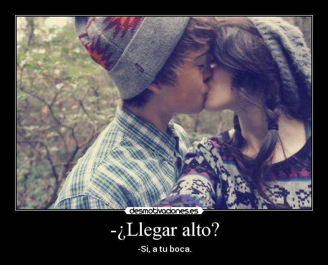 -¿Llegar alto? -