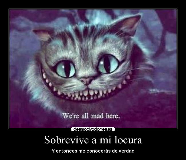 Sobrevive a mi locura - Y entonces me conocerás de verdad