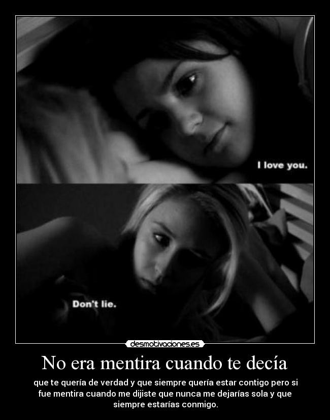 No era mentira cuando te decía -